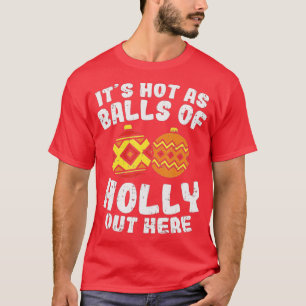 Camiseta Caliente Como Bolas De Navidades Holly Funny En Ju