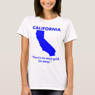 Camiseta California - No hay más oro. Vete.