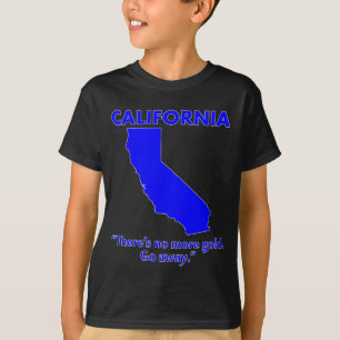 Camiseta California - No hay más oro. Vete.