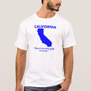 Camiseta California - No hay más oro. Vete.