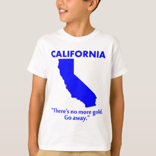 Camiseta California - No hay más oro. Vete.
