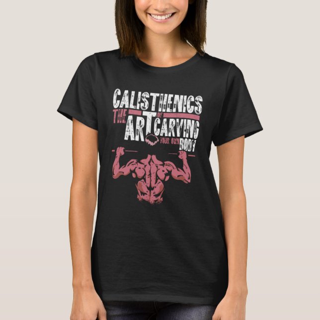 Camiseta Calisthenics Of Carving Your Own Body Street Worko (Anverso)