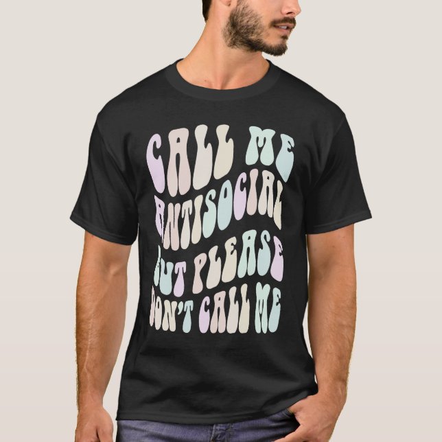 Camiseta CALL ME ANTI SOCIAL BUT PLEASE DON'T Stay Away Vin (Anverso)