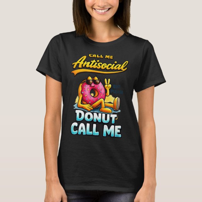 Camiseta Call Me Antisocial Donut Pun Funny Introvert Quote (Anverso)