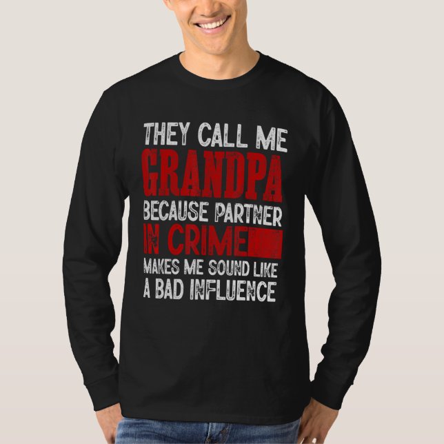 Camiseta Call Me Grandpa Partner Crime Bad Influence For Fa (Anverso)
