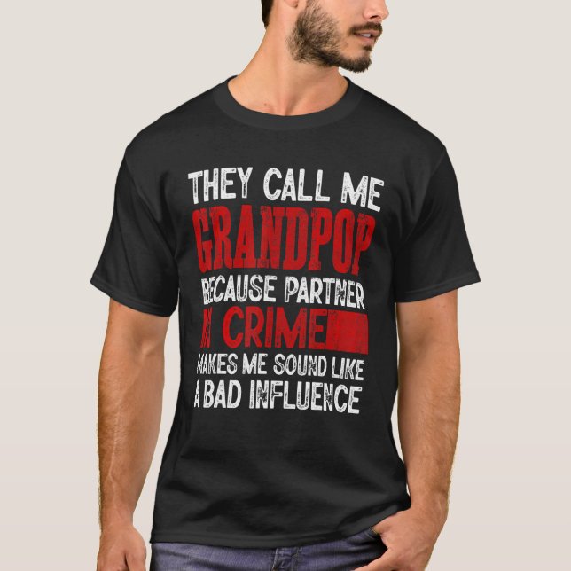 Camiseta Call Me Grandpop Partner Crime Bad Influence For F (Anverso)