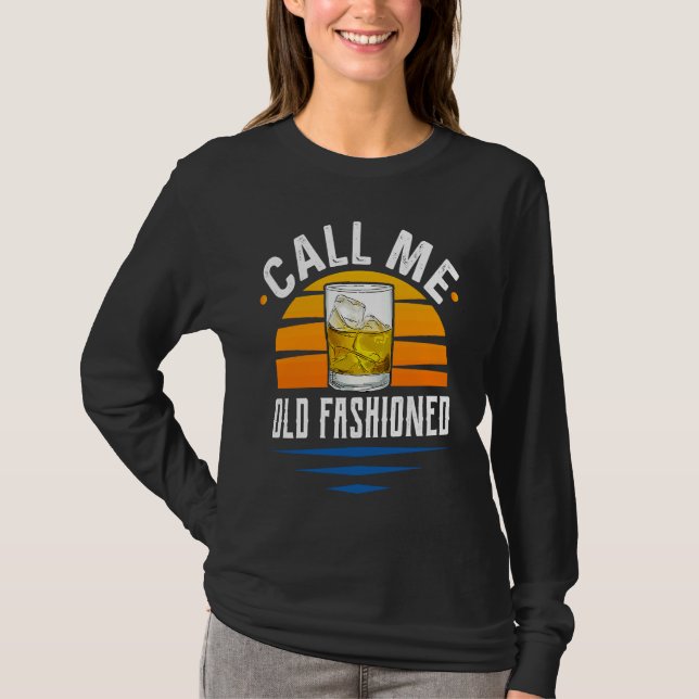 Camiseta Call Me Old Fashioned  Funny Whiskey Bourbon (Anverso)