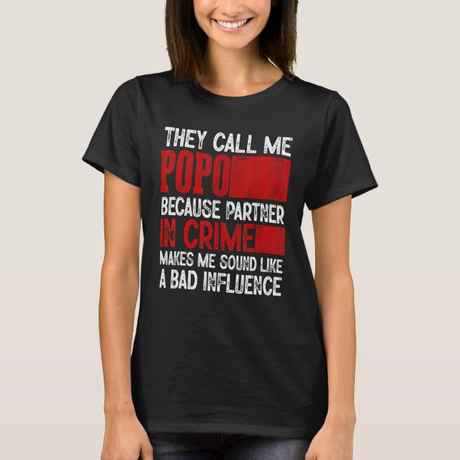 Camiseta Call Me Popo Partner Crime Bad Influence For Fathe (Anverso)