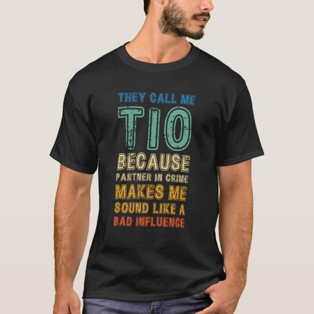 Camiseta Call Me Tio Because Partner In Crime Bad Influence (Anverso)
