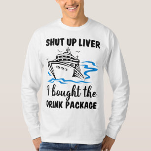 Camiseta Cállate el Hígado Compré Paquete De Bebidas Viaje