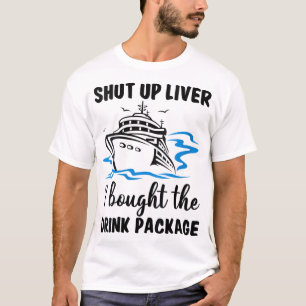 Camiseta Cállate el Hígado Compré Paquete De Bebidas Viaje 