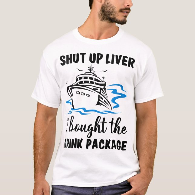 Camiseta Cállate el Hígado Compré Paquete De Bebidas Viaje  (Anverso)