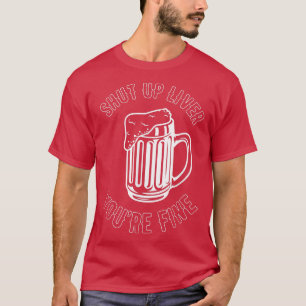 Camiseta Cállate el Hígado Eres una buena cerveza de brea d