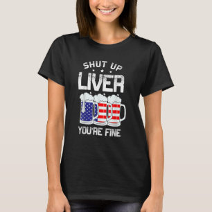 Camiseta Cállate el hígado estás bien alcohólico americano