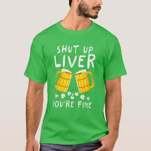 Camiseta Cállate el hígado estás bien bebiendo cerveza St P