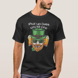 Camiseta Cállate el hígado estás bien bebiendo St. Patricks