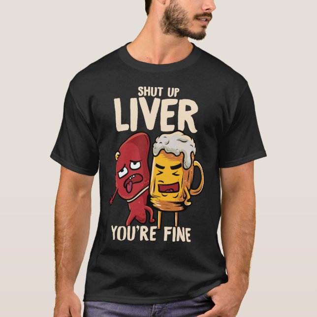 Camiseta Cállate el hígado estás bien bebiendo una cerveza  (Anverso)