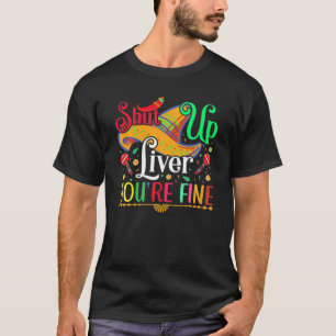 Camiseta Cállate el hígado estás bien Cinco De Mayo Sombrer
