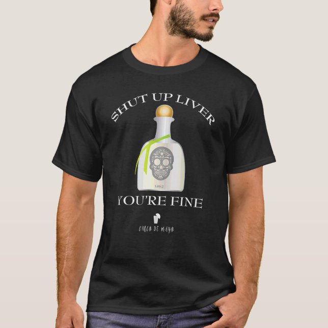 Camiseta Cállate el hígado estás bien de beber Cinco De May (Anverso)