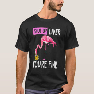 Camiseta Cállate el hígado estás bien Flamingo Borracho