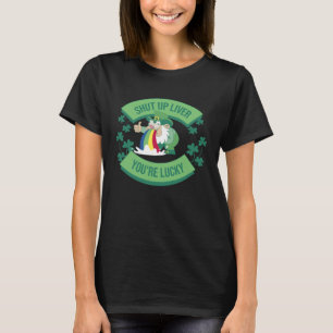 Camiseta Cállate Hígado Tienes suerte Día de San Patricio