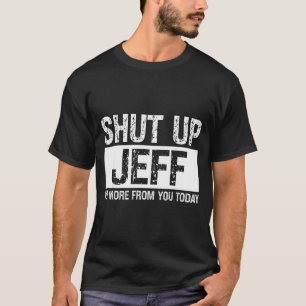 Camiseta Cállate Jeff No Más De Ti Hoy Nombre Divertido Quo