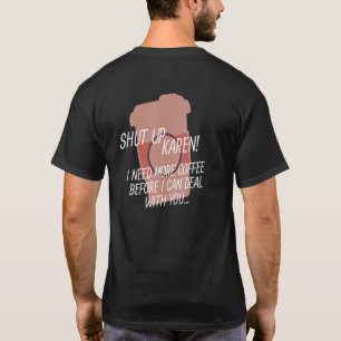 Camiseta Cállate Karen, necesito más café