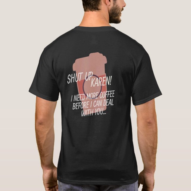 Camiseta Cállate Karen, necesito más café (Reverso)