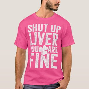 Camiseta Cállate La Hígado Estás Bien Para Las Mujeres Beer
