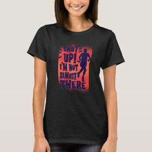 Camiseta Cállate, no estoy casi allí corriendo y entrenando