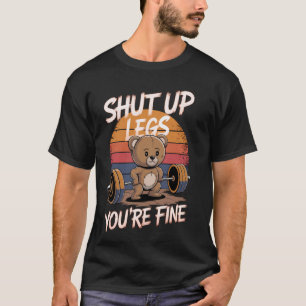 Camiseta Cállate Piernas Estás Bien Osito Divertido Levanta