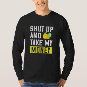 Camiseta Cállate Y Toma Mis Citas De Dinero Para Decir Dise