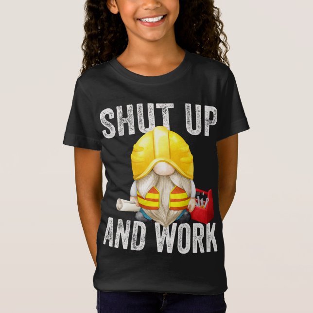 Camiseta Cállate Y Work Builder Dad Funny Sarcástico Gnome (Anverso)