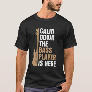 Camiseta Calm Down Bass Player Is Here Music Bass Guitar Ba