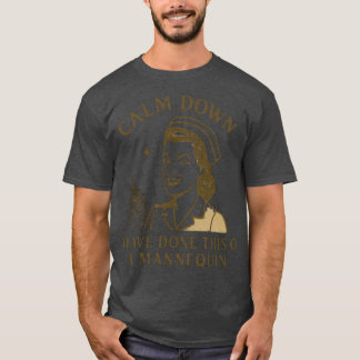 Camiseta Calm Down Funny he hecho esto en un maniquí