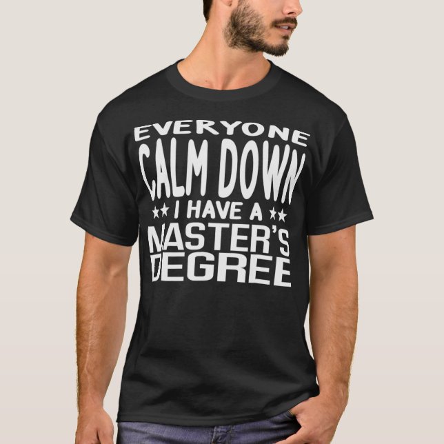 Camiseta Calm Down I Have A Masters Degree Graduation Cerem (Anverso)