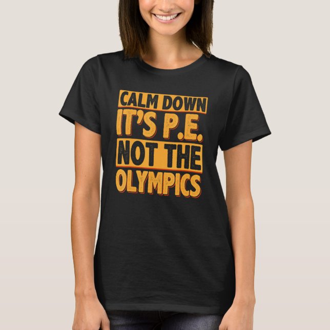 Camiseta Calm Down It's PE Physical Education Back To Schoo (Anverso)
