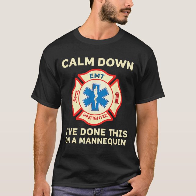 Camiseta Calm Down I've Done This On A Mannequin Funny Emt  (Anverso)