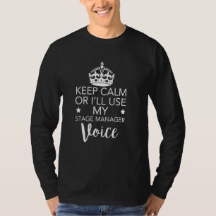 Camiseta Calm Keep Don't Make Me Use My Stage Manager Voice