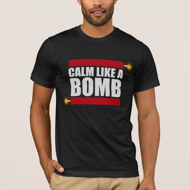 Camiseta Calm Like a Bomb Paradox Irony Humor Explosive Fun (Anverso)