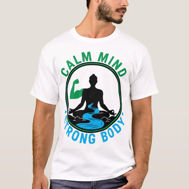 Camiseta Calm Mind, Strong Body | Zen Meditation & Fitness  (Anverso)