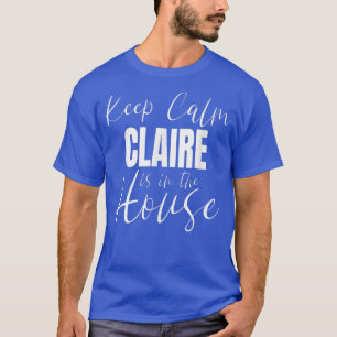 Camiseta Calma Claire Está En La Casa Claire