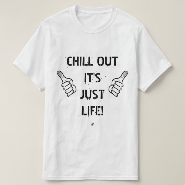 Camiseta ¡cálmate, es sólo vida! (Diseño del anverso)