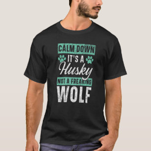 Camiseta Cálmate, es un Husky, no una frenética Siberia de