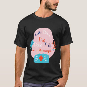 Camiseta Cálmate, he hecho esto con una enfermera quo