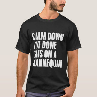 Camiseta Cálmate, ya he hecho esto en un maniquí