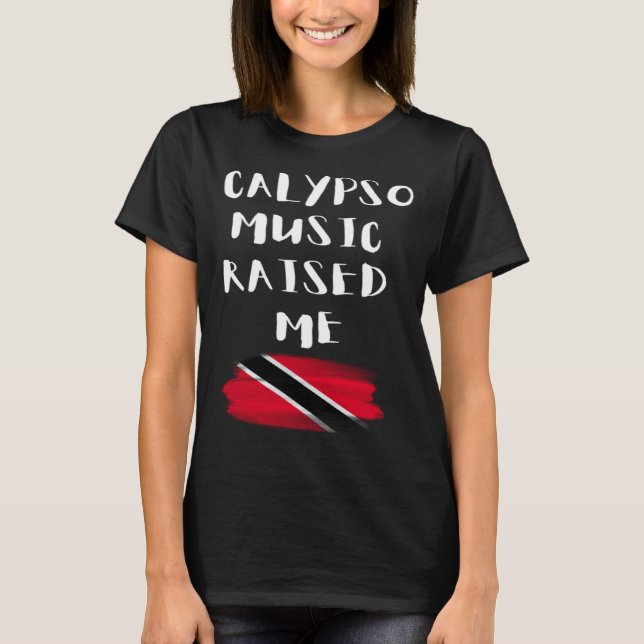 Camiseta Calypso Music Raised Me Trinidad and Tobago Trini  (Anverso)
