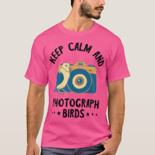 Camiseta Cámara Fotógrafo Mantén la Calma Pájaros Foto Foto