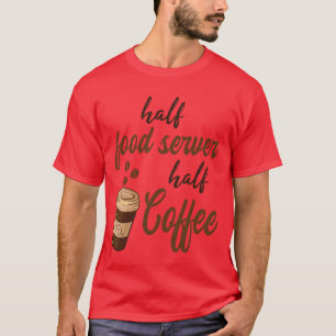 Camiseta Camarera de medio tiempo para comida y café