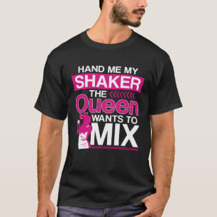 Camiseta Camarero Mixólogo Reina Dame Mi Coctelera La Q